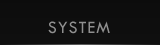 SYSTEM
